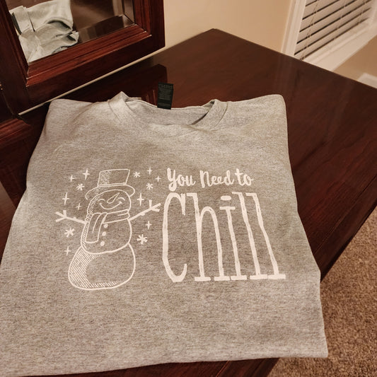 You Need to Chill T-shirt